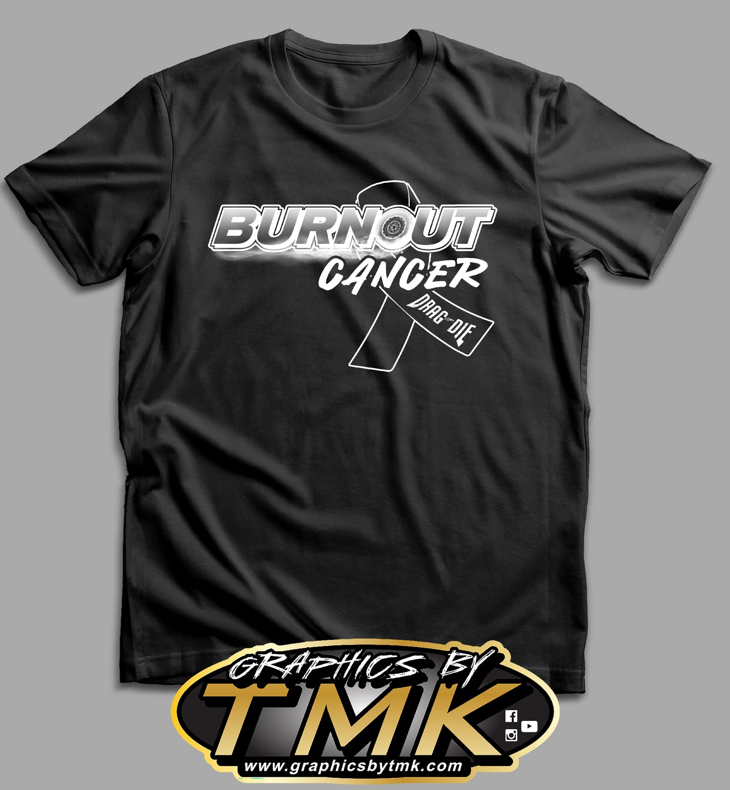 Drag Or Die Burnout Cancer T Shirt (PRE ORDER)
