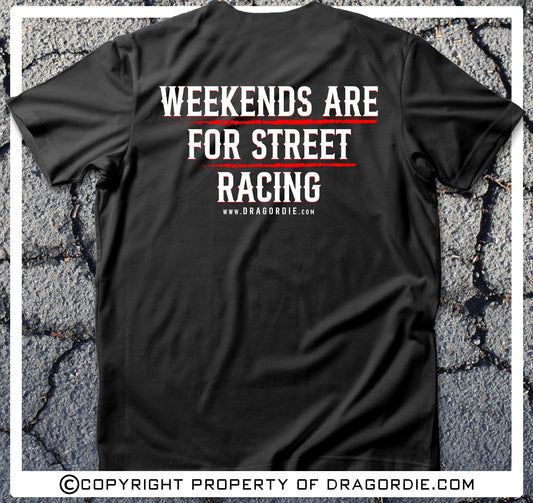Drag Or Die Weekends Are For Street Racing T-Shirt